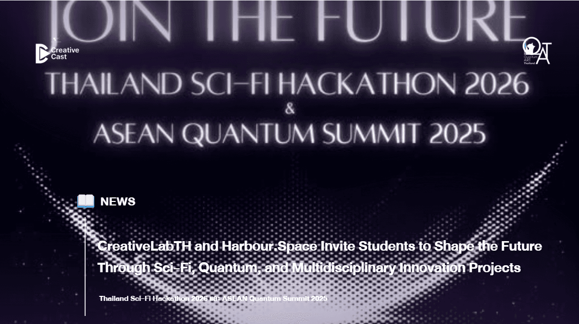 CreativeLabTH and Harbour.Space Invite Students to Shape the Future Through Sci-Fi, Quantum, and Multidisciplinary Innovation Projects